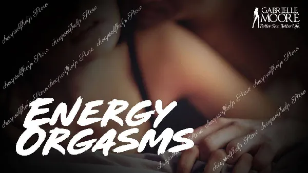 Gabrielle Moore - Energy Orgasms